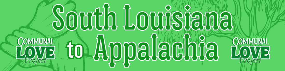 Communal Love Initiative: South Louisiana to Appalachia